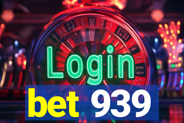 bet 939